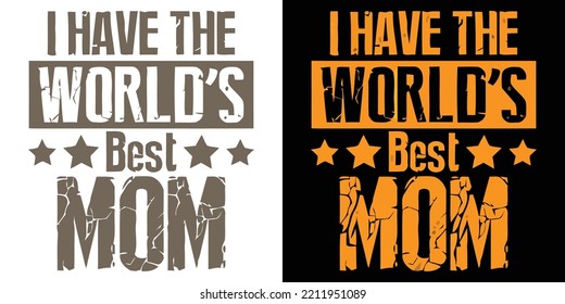 I Have The Worlds Best Mom Type Design