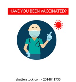 Have you been vaccinated? The doctor asks a question to a person. Prevention of coronavirus infection. Motivational poster, sticker. Color vector flat illustration