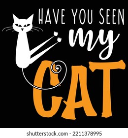 Have you seen my cat. Halloween t shirt vector design