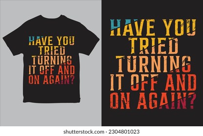 Have you tried turning it off and on again? t-shirt design vector