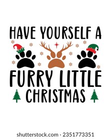 Have yourself a furry little Christmas, Christmas SVG, Funny Christmas Quotes, Winter SVG, Merry Christmas, Santa SVG, typography, vintage, t shirts design, Holiday shirt