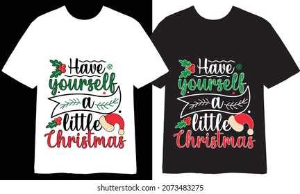 Have Yourself a little merry Christmas T shirt Design, T-shirt Design, T shirts Design, Vector, art, illustration, Craft