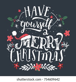 Have yourself a Merry Christmas. Hand lettering holiday quote. Christmas typographic design greeting card template.