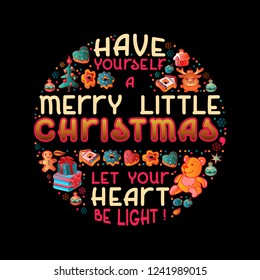Have yourself a Merry little Christmas. Hand drawn Christmas quote. Lettering design. Circle shape.  Cartoon style phrase for posters, t-shirts and wall art. Vector illustration isolated on black.