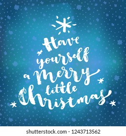 Have Yourself A Merry Little Christmas. Christmas quote calligraphic greeting card on sparkling glowing bright blue starry night backround. Hand lettering. Merry Christmas design. Vector illustartion