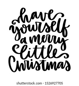 Have yourself a merry little Christmas. Vector quote and decor elements. Typography image with lettering. Black isolated phrase, design for t-shirt and prints.