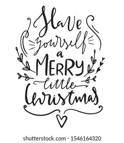 Have yourself a merry little christmas hand written phrase, hand drawn merry christmas lettering qoute for cards, posters,banners decoration