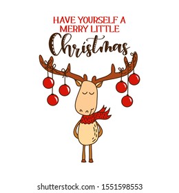 Have yourself merry little Christmas    Cute deer design  funny hand drawn doodle  cartoon character  Good for children's book  poster t  shirt textile graphic design  Hand drawn illustration