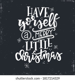 Have yourself a merry little  Christmas  Vector lettering, motivational quote