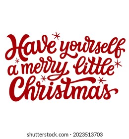 Have yourself a merry little Christmas. Hand lettering Christmas quote isolated on white. Red vector typography for greeting cards, posters, t shirts, home decor, mugs