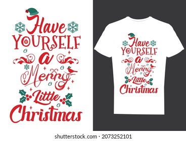 Have yourself a merry little Christmas t-shirt design