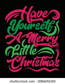 Have yourself a merry little Christmas T-shirt Design