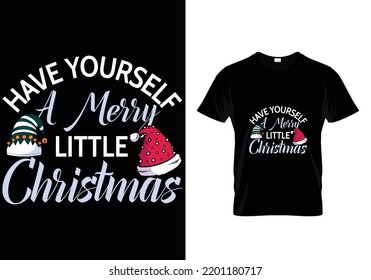 Have Yourself A Merry Little Christmas Christmas T-Shirt Design