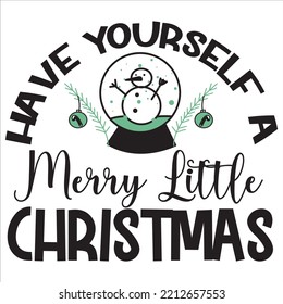 Have yourself a merry little Christmas Merry Christmas shirt print template, funny Xmas shirt design, Santa Claus funny quotes typography design