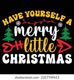Have Yourself A Merry Little Christmas, Merry Christmas shirts Print Template, Xmas Ugly Snow Santa Clouse New Year Holiday Candy Santa Hat vector illustration for Christmas hand lettered