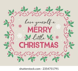 Have yourself Merry Little Christmas, Christmas phrase- Christmas Vector qoute for Cards