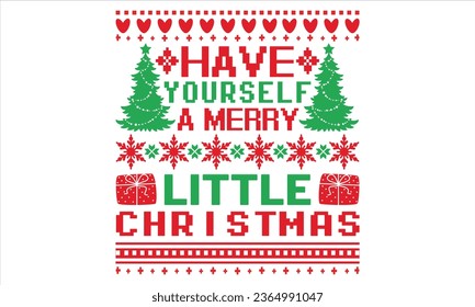 Have Yourself A Merry Little Christmas - Christmas T Shirt Design, Modern calligraphy, Conceptual handwritten phrase calligraphic, For the design of postcards, poster, banner, flyer and mug.