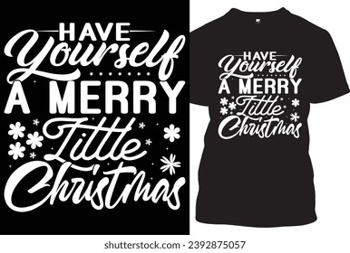 Have yourself a Merry little Christmas typographic t shirt design vector