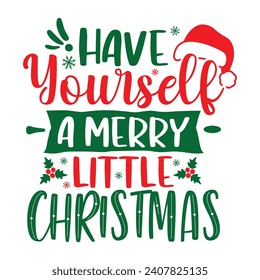 Have Yourself A Merry Little Christmas, Funny Christmas t-shirt design, Retro Christmas Design, Merry Christmas, Winter, Xmas, Holiday and Santa Design, Commercial Use, Cut Files Cricut, Silhouette