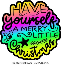 have yourself a merry little christmas merry christmas colorful bright rainbow graphic design