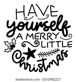 have yourself a merry little christmas merry christmas black vector graphic design and cut file