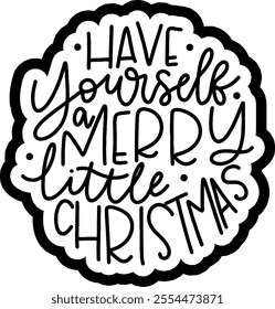 have yourself a merry little christmas merry christmas black vector graphic design and cut file