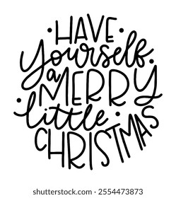 have yourself a merry little christmas merry christmas black vector graphic design and cut file