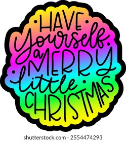 have yourself a merry little christmas merry christmas colorful bright rainbow graphic design