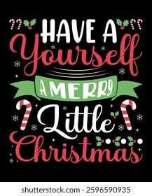 Have a yourself a merry little Christmas typography t-shirt design