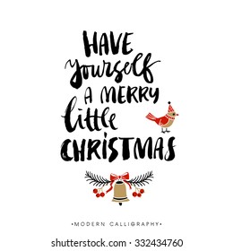 Have yourself a merry little christmas. Christmas calligraphy. Handwritten modern brush lettering. Hand drawn design elements.