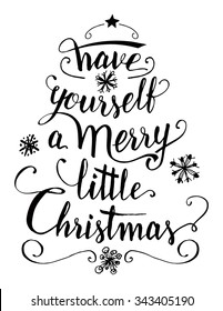 Have yourself a merry little Christmas. Calligraphy handwritten quote isolated on white background for Christmas greeting cards, prints and posters
