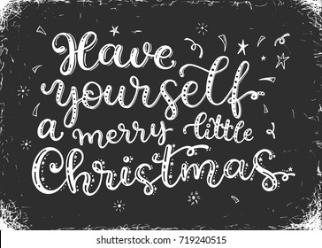 Have yourself a Merry little Christmas. 
 Vector greeting card with hand written calligraphic phrase