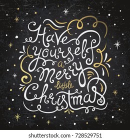 Have yourself a Merry little Christmas. Calligraphy phrase with gold swirls on chalk board. Holiday card with hand written lettering, snow and stars. Luxury vintage design. Vector