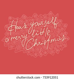 Have yourself a merry little Christmas. Hand drawn Christmas lettering. Vector greeting card with decoration. Calligraphy Xmas text. Font celebration illustration.