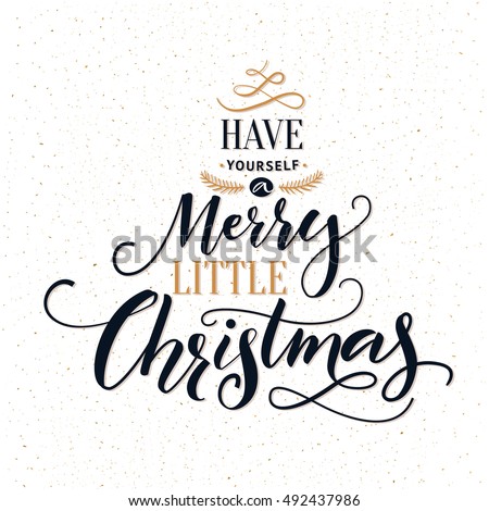 have yourself a merry little christmas typography greeting card with ornate modern calligraphy - Merry Little Christmas have yourself a merry little christmas typography greeting card with ornate modern calligraphy - Merry Little Christmas