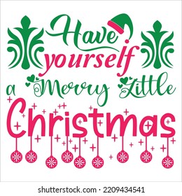 Have Yourself Merry Little Christms, Merry Christmas shirts Print Template, Xmas Ugly Snow Santa Clouse New Year Holiday Candy Santa Hat vector illustration for Christmas hand lettered