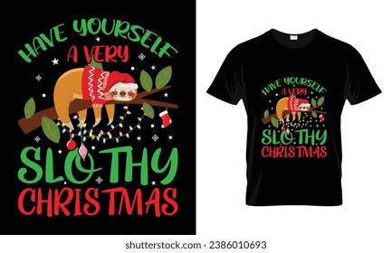 Have yourself a very slothy Christmas - Christmas T-shirt Design, Merry, typography design, Vector, Men, Women, and Baby clothing ,Christmas Tree, 
 print on t-shirts 