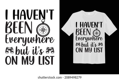 I haven't been everywhere but it's on my list Camping svg t shirt design