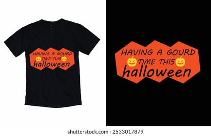 	Having a gourd time this Halloween T shirt Design