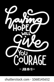 Having Hope Will Give You Courage. Modern Calligraphy. Christian Poster. Handwritten Inspirational Motivational Quote