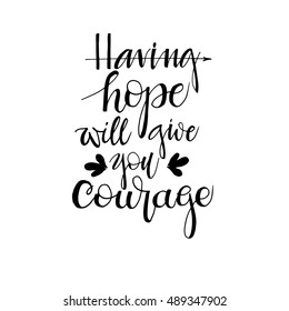 Having Hope Will Give You Courage Stock Vector (Royalty Free) 489347902 ...