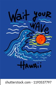 hawaii wait your wave,t-shirt design