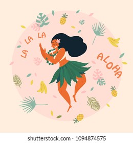 Hawaiian girl is dancing. Aloha la la la text. Greeting card. Hawaiian holidays poster with hula girl dancer with lei on the neck, wearing traditional costume. Vector cartoon illustration