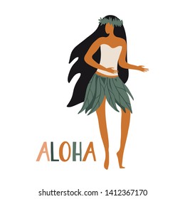 Hawaiian girl is dancing hula in traditional clothes. Aloha text. Cute card print or poster for Hawaiian holidays. Vector illustration. Funny character, flat cartoon style summer design with lettering