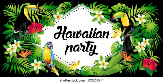 Hawaiian party! Vector illustration of tropical birds, flowers, leaves.