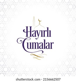 Hayirli Cumalar - Translation: have a good Friday