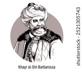 Hayreddin Barbarossa was an Ottoman corsair, naval commander and nobleman. Ruler of Algiers and later admiral of the Ottoman Empire. Hand drawn vector illustration