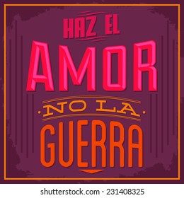 Haz el amor no la guerra - Make Love nor War spanish text - vector Typographic Design