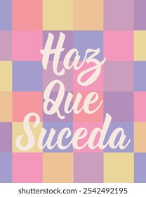 Haz que suceda. Letras. Traducción del español - Make it happen. Diseño perfecto para tarjetas de felicitación, carteles y redes sociales. Letras españolas.