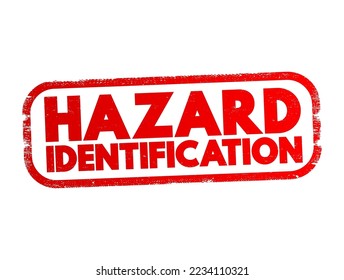 Hazard Identification means the process of finding and recognizing things that could potentially cause harm in a workplace, environment, or activity, text concept stamp